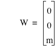 W=vector(0,0,m)
