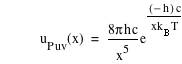 function(u_(P*u*v),x)=8*pi*h*c/x^5*e^([-h]*c/(x*k_B*T))