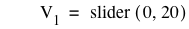 V_1=slider([0,20])