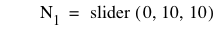 N_1=slider([0,10,10])