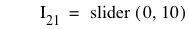 I_21=slider([0,10])