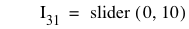 I_31=slider([0,10])