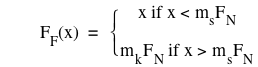 function(F_F,x)=branch(if(x,x<m_s*F_N),if(m_k*F_N,x>m_s*F_N))
