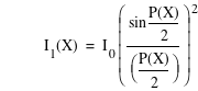 function(I_1,X)=I_0*[sin(function(P,X)/2)/[function(P,X)/2]]^2