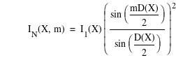 function(I_N,X,m)=function(I_1,X)*[sin([m*function(D,X)/2])/sin([function(D,X)/2])]^2