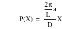 function(P,X)=2*pi/L*a/D*X