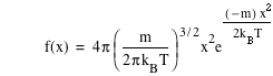 function(f,x)=4*pi*[m/(2*pi*k_B*T)]^(3/2)*x^2*e^([-m]*x^2/(2*k_B*T))
