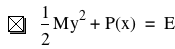 1/2*M*y^2+function(P,x)=E