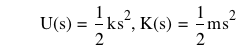 function(U,s)=1/2*k*s^2,function(K,s)=1/2*m*s^2