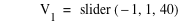 V_1=slider([-1,1,40])