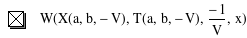 function(W,function(X,a,b,-V),function(T,a,b,-V),-1/V,x)