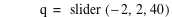 q=slider([-2,2,40])