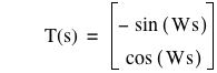 function(T,s)=vector(-sin([W*s]),cos([W*s]))