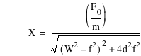 X=[F_0/m]/sqrt([W^2-f^2]^2+4*d^2*f^2)