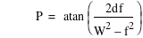 P=atan([2*d*f/(W^2-f^2)])
